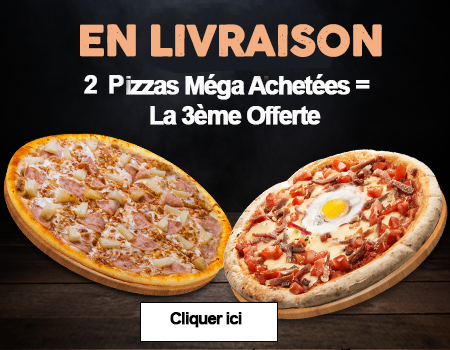 2 PIZZAS MEGA ACHETEES = LA 3EME OFFERTE